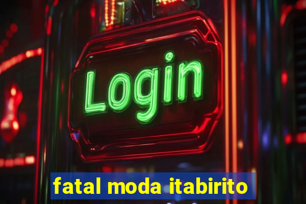 fatal moda itabirito